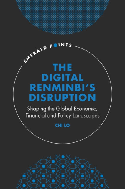 Book cover of: Digital Renminbi’s Disruption. By: Chi Lo