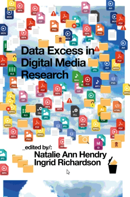 Book cover of: Data Excess in Digital Media Research. By: Natalie Ann Hendry