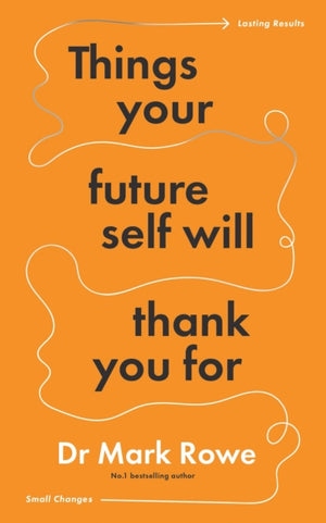 Things Your Future Self Will Thank You For, Small changes, lasting results