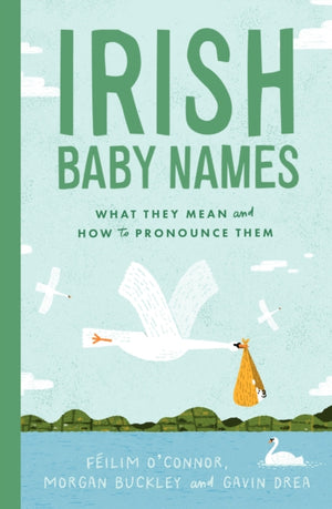 Irish Baby Names, What they mean and how to pronounce them