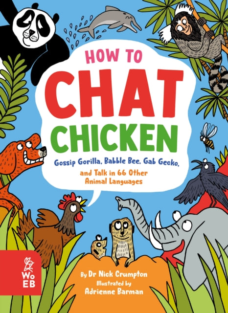 How to Chat Chicken, Gossip Gorilla, Babble Bee, Gab Gecko and Talk in 66 Other Animal Languages 9781804660423 Nick Crumpton