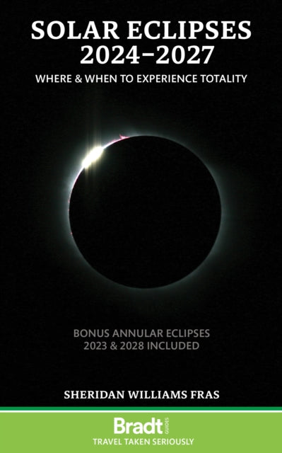 Solar Eclipses 2024-2027, Where and When to Experience Totality 9781804690857 Sheridan Williams
