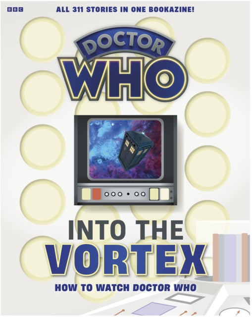Book cover of: Into The Vortex: How To Watch Doctor Who. By: Marcus Hearn