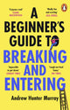 Beginner’s Guide to Breaking and Entering 9781804941232 Andrew Hunter Murray
