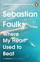 Where My Heart Used to Beat 9781804944097 Sebastian Faulks