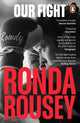 Book cover of: Our Fight. By: Ronda Rousey