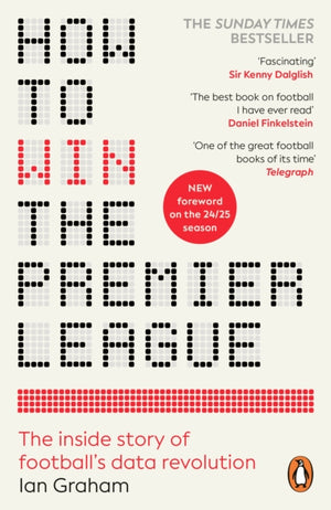 How to Win the Premier League, The Inside Story of Football’s Data Revolution