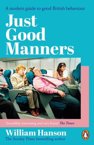 Just Good Manners, A modern guide to good British behaviour