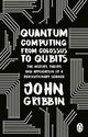Book cover of: Quantum Computing from Colossus to Qubits. By: John R. Gribbin