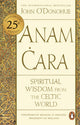 Anam Cara, Spiritual Wisdom from the Celtic World 9781804992548 O'Donohue, John