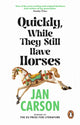 Quickly, While They Still Have Horses 9781804993170 Jan Carson