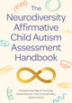 Book cover of: Neurodiversity Affirmative Child Autism Assessment Handbook. By: Maeve Kavanagh
