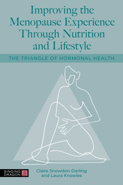 Book cover of: Improving the Menopause Experience Through Nutrition and Lifestyle. By: Claire Snowdon-Darling