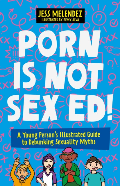 Book cover of: Porn is Not Sex Ed!. By: Jessica Melendez