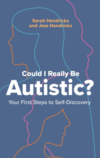 Could I Really Be Autistic?, Your First Steps to Self-Discovery 9781805013433 Sarah Hendrickx