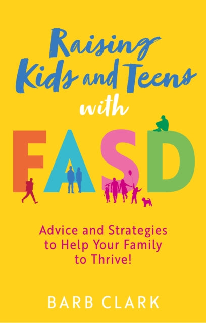 Book cover of: Raising Kids and Teens with FASD