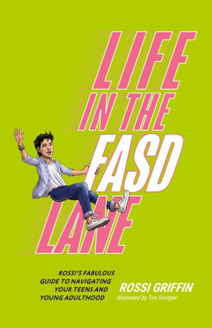 Life in the FASD Lane, Rossi’s Fabulous Guide to Navigating Your Teens and Young Adulthood