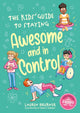 Kids' Guide to Staying Awesome and In Control, 2nd Edition 9781805017585 Lauren Brukner