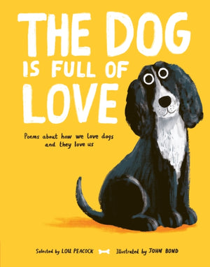 Dog is Full of Love, Poems About How We Love Dogs and They Love Us