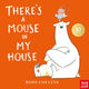 Book cover of: There's a Mouse in My House