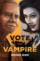 Book cover of: Vote Vampire. By: Roger Bird