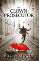 Book cover of: Clown Prosecutor. By: Miller Caldwell