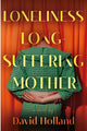 Book cover of: Loneliness of the Long-Suffering Mother