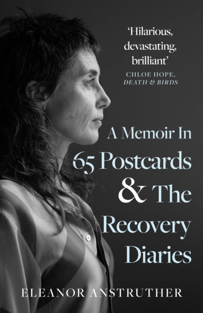 Book cover of: Memoir In 65 Postcards & The Recovery Diaries. By: Eleanor Anstruther