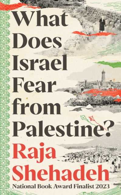 What Does Israel Fear from Palestine? 9781805223474 Raja Shehadeh