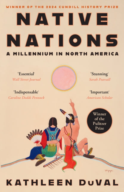 Native Nations, A Millennium in North America: Winner of the 2025 Pulitzer Prize for History 9781805226031 Kathleen DuVal