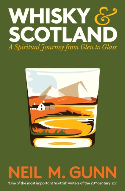 Whisky and Scotland, A Spiritual Journey from Glen to Glass 9781805226383 Neil M. Gunn