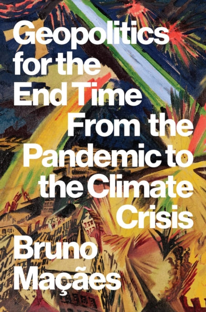 Book cover of: Geopolitics for the End Time. By: Bruno Macaes