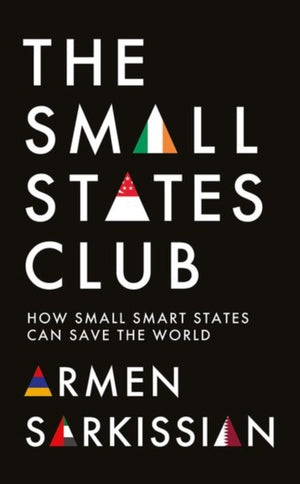 Small States Club, How Small Smart Powers Can Save the World