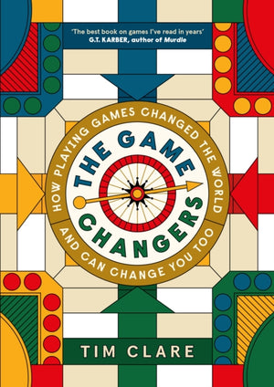 Game Changers, How Playing Games Changed the World and Can Change You Too
