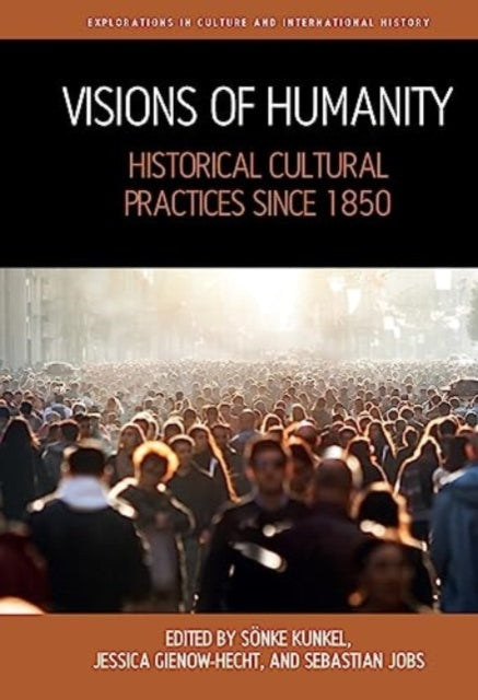 Book cover of: Visions of Humanity. By: Jessica C. E. Gienow-Hecht