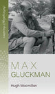 Book cover of: Max Gluckman. By: MACMILLAN, HUGH