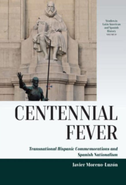 Book cover of: Centennial Fever. By: Javier Moreno-Luzón
