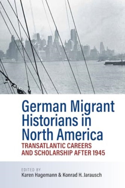 German Migrant Historians in North America