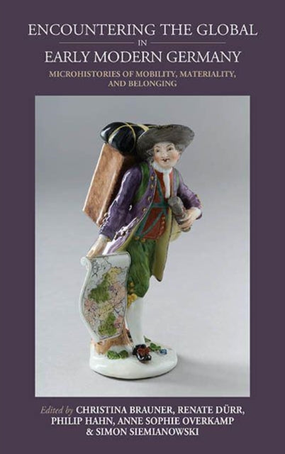 Book cover of: Encountering the Global in Early Modern Germany. By: Christina Brauner
