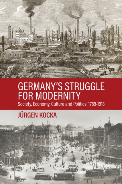 Book cover of: Germany’s Struggle for Modernity. By: Jürgen Kocka