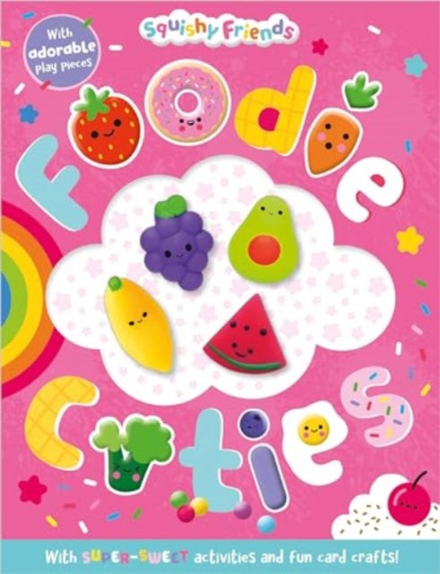 Book cover of: Squishy Friends: Foodie Cuties