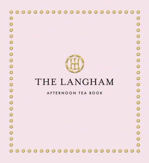 The Langham Afternoon Tea Book
