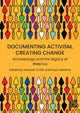 Book cover of: Documenting Activism, Creating Change