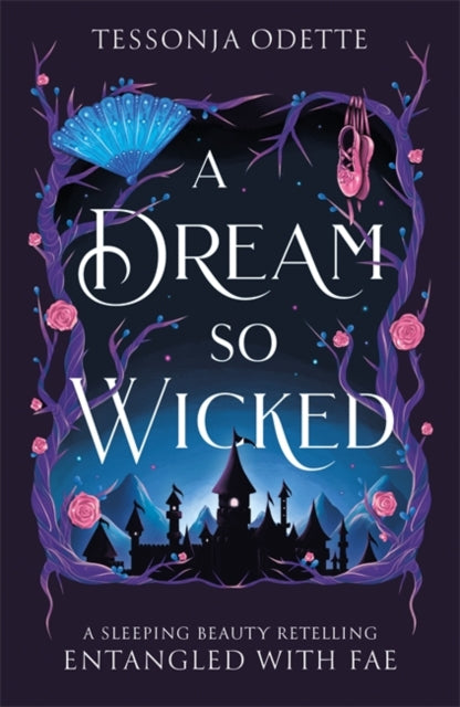 Dream So Wicked, A fae fantasy romance retelling of Sleeping Beauty 9781806170319 ODETTE, TESSONJA