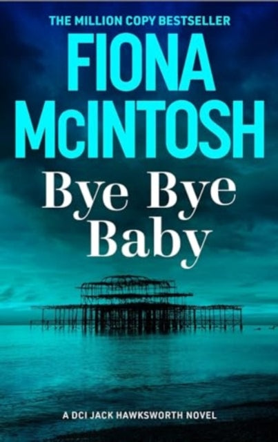 Book cover of: Bye Bye Baby. By: Fiona McIntosh