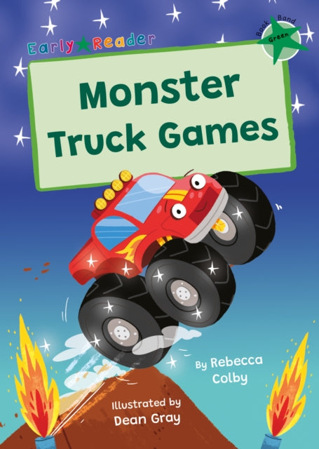 Monster Truck Games, (Green Early Reader) 9781835110508 Rebecca Colby; Dean Gray