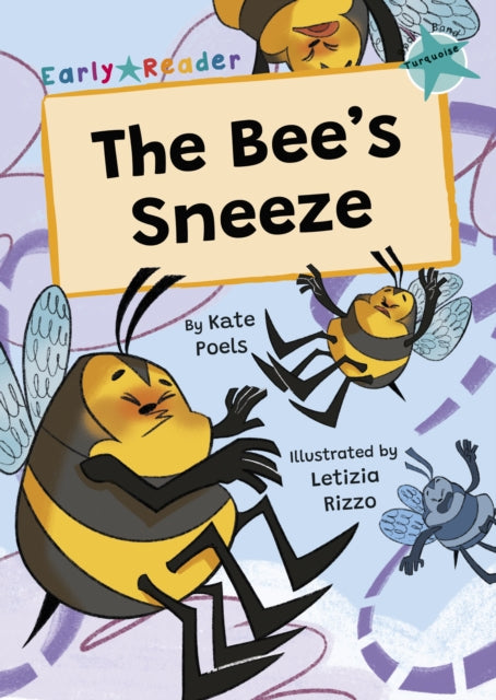 Bee's Sneeze, (Turquoise Early Reader) 9781835110546 Kate Poels; Letizia Rizzo