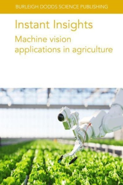 Book cover of: Instant Insights: Machine Vision Applications in Agriculture. By: Porto GILLIOT