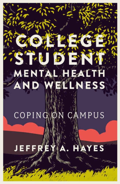 Book cover of: College Student Mental Health and Wellness. By: Jeffrey A. Hayes