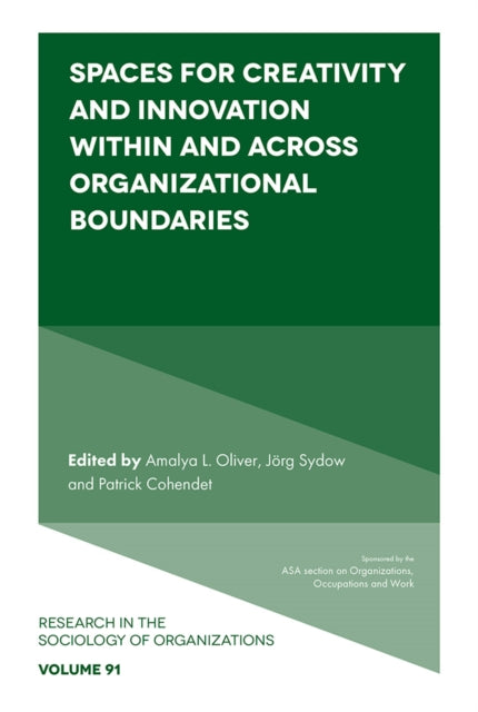 Book cover of: Spaces for Creativity and Innovation Within and Across Organizational Boundaries. By: Amalya L. Oliver